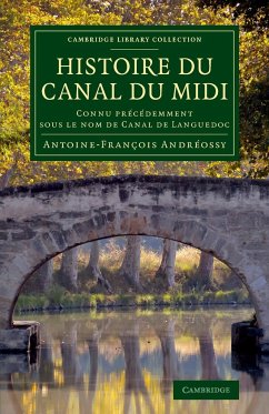 Histoire Du Canal Du MIDI - Andreossy, Antoine Francois