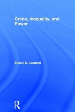 Crime, Inequality and Power - Leonard, Eileen B