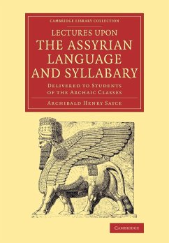 Lectures Upon the Assyrian Language and Syllabary - Sayce, Archibald Henry