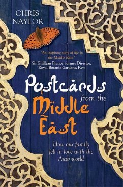 Postcards from the Middle East: How Our Family Fell in Love with the Arab World - Naylor, Chris