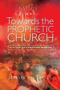 Towards the Prophetic Church - Hull, John M.