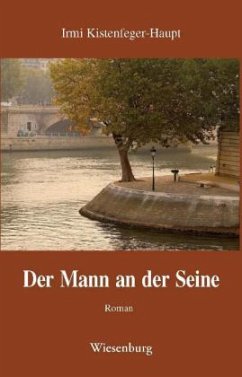 Der Mann an der Seine - Kistenfeger-Haupt, Irmi