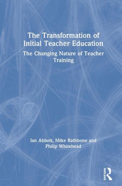 The Transformation of Initial Teacher Education - Abbott, Ian; Rathbone, Mike; Whitehead, Philip