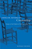 Liberalism, Nationalism, Citizenship: Essays on the Problem of Political Community