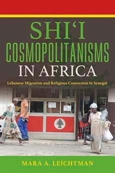 Shi'i Cosmopolitanisms in Africa - Leichtman, Mara A