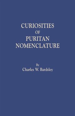 Curiosities of Puritan Nomenclature - Bardsley, Charles W.