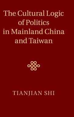 The Cultural Logic of Politics in Mainland China and Taiwan - Shi, Tianjian
