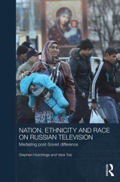 Nation, Ethnicity and Race on Russian Television - Hutchings, Stephen; Tolz, Vera
