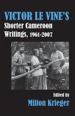 Cover Victor Le Vine's Shorter Cameroon Writings, 1961-2007