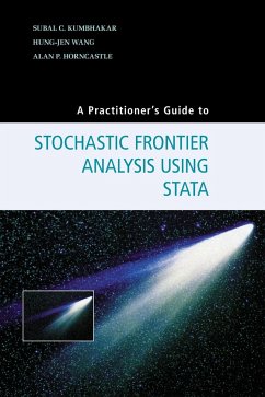 A Practitioner's Guide to Stochastic Frontier Analysis Using Stata - Kumbhakar, Subal C.; Wang, Hung-Jen; Horncastle, Alan