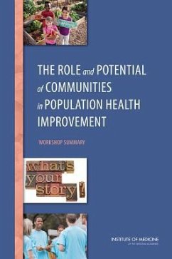 The Role and Potential of Communities in Population Health Improvement - Institute Of Medicine; Board on Population Health and Public Health Practice; Roundtable on Population Health Improvement