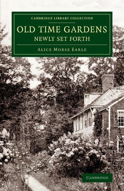 Old Time Gardens, Newly Set Forth - Earle, Alice Morse