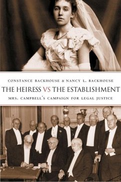 The Heiress Vs the Establishment: Mrs. Campbell's Campaign for Legal Justice - Backhouse, Constance; Backhouse, Nancy L.