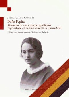 Doña Pepita : Memorias de una maestra republicana represalidada en Felanitx durante la Guerra Civil - Massot i Muntaner, Josep; García Martínez, Josefa