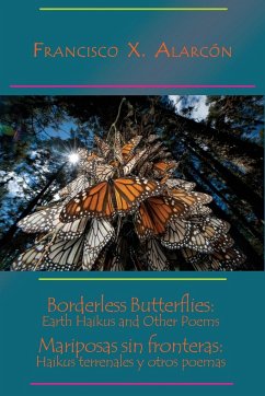 Borderless Butterflies / Mariposas sin fronteras - Alarcón, Francisco X.