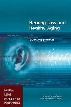 Hearing Loss and Healthy Aging - National Research Council; Institute Of Medicine; Division of Behavioral and Social Sciences and Education; Board On Health Sciences Policy; Forum on Aging Disability and Independence