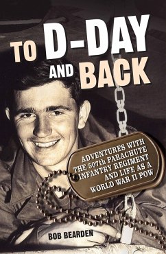 To D-Day and Back - Bearden, Bob