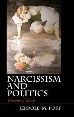 Narcissism and Politics - Post, Jerrold M.