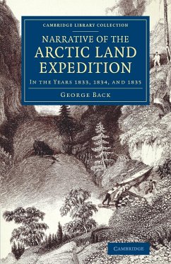 Narrative of the Arctic Land Expedition to the Mouth of the Great Fish River, and Along the Shores of the Arctic Ocean - Back, George