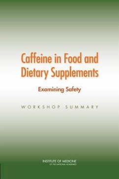 Caffeine in Food and Dietary Supplements - Institute Of Medicine; Board On Health Sciences Policy; Food And Nutrition Board; Planning Committee for a Workshop on Potential Health Hazards Associated with Consumption of Caffeine in Food and Dietary Supplements