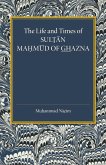 The Life and Times of Sultan Mahmud of Ghazna