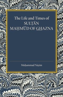 The Life and Times of Sultan Mahmud of Ghazna - Nazim, Muhammad