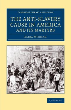 The Anti-Slavery Cause in America and its Martyrs - Wigham, Eliza