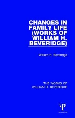Changes in Family Life (Works of William H. Beveridge) - Beveridge, William H