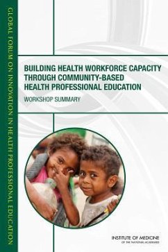 Building Health Workforce Capacity Through Community-Based Health Professional Education - Institute Of Medicine; Board On Global Health; Global Forum on Innovation in Health Professional Education