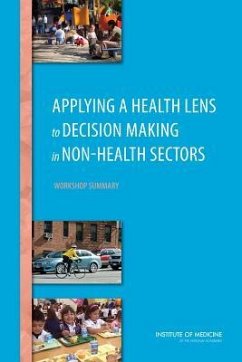 Applying a Health Lens to Decision Making in Non-Health Sectors - Institute Of Medicine; Board on Population Health and Public Health Practice; Roundtable on Population Health Improvement