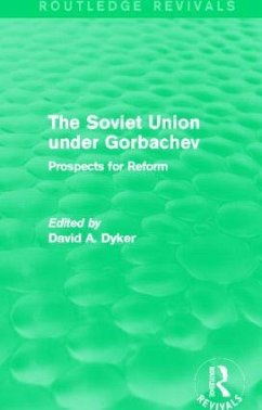 The Soviet Union Under Gorbachev (Routledge Revivals) - Dyker, David A