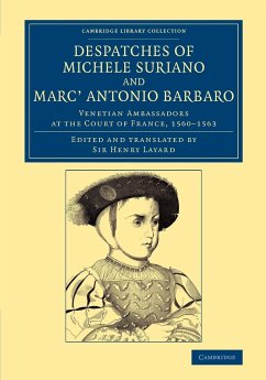 Despatches of Michele Suriano and Marc' Antonio Barbaro - Suriano, Michele; Barbaro, Marcantonio