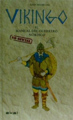 Vikingo : el manual -no oficial- del guerrero nórdico - Haywood, John