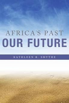 Africa's Past, Our Future - Smythe, Kathleen R