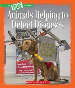 Animals Helping to Detect Diseases (a True Book: Animal Helpers) - Gray, Susan H