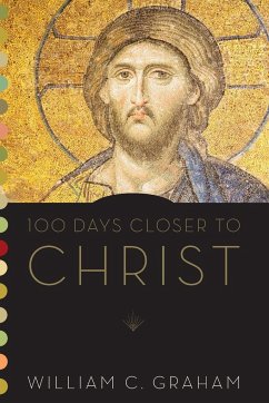 100 Days Closer to Christ - Graham, William C