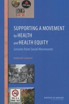 Supporting a Movement for Health and Health Equity - Institute Of Medicine; Board on Population Health and Public Health Practice; Roundtable on the Promotion of Health Equity and the Elimination of Health Disparities; Roundtable on Population Health Improvement