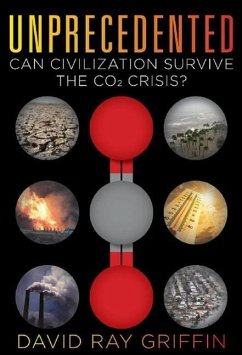 Unprecedented: Can Civilization Survive the Co2 Crisis? - Griffin, David Ray