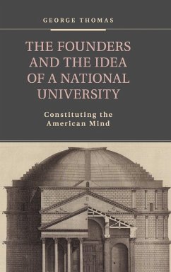 The Founders and the Idea of a National University - Thomas, George