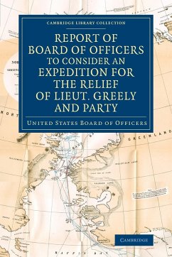 Report of Board of Officers to Consider an Expedition for the Relief of Lieut. Greely and Party - United States Board of Officers