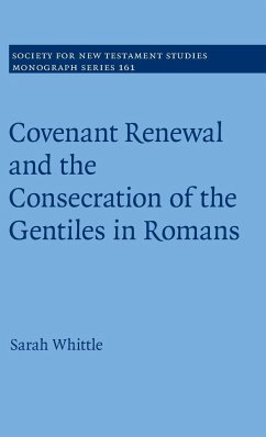 Covenant Renewal and the Consecration of the Gentiles in Romans - Whittle, Sarah