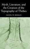 Myth, Literature, and the Creation of the Topography of Thebes