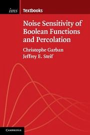 Noise Sensitivity of Boolean Functions and Percolation - Garban, Christophe; Steif, Jeffrey E