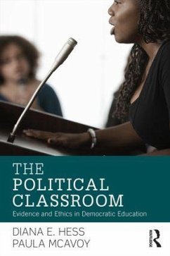 The Political Classroom - Hess, Diana E. (University of Wisconsin-Madison, WI, USA); McAvoy, Paula (University of Wisconsin-Madison, WI, USA)