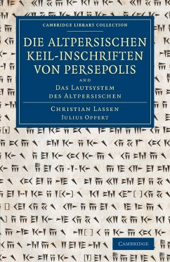 Die Altpersischen Keil-Inschriften Von Persepolis - Lassen, Christian; Oppert, Julius