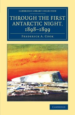 Through the First Antarctic Night, 1898-1899 - Cook, Frederick A.