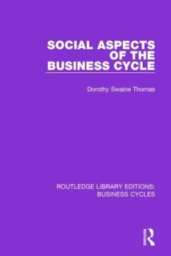 Social Aspects of the Business Cycle (RLE - Thomas, Dorothy Swaine