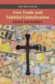 Free Trade and Faithful Globalization - Reynolds, Amy