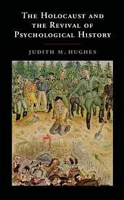 The Holocaust and the Revival of Psychological History - Hughes, Judith M