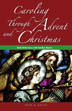 Caroling through Advent and Christmas - Boyer, Mark G